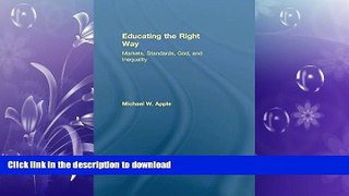 EBOOK ONLINE  Educating the Right Way: Markets, Standards, God, and Inequality  BOOK ONLINE