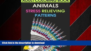 EBOOK ONLINE Adult Coloring Book: Animals. Stress Relieving Patterns (Coloring Books for Adults)