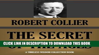 [PDF] THE SECRET OF THE AGES (Annotated) (Timeless Wisdom Collection Book 370) Popular Colection