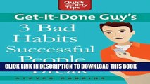 [PDF] Get-it-Done Guy s 3 Bad Habits Successful People Break Full Online