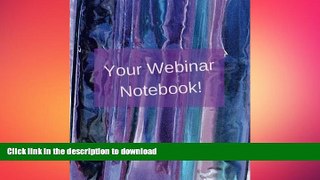 READ BOOK  Your Webinar Notebook! Vol. 4: A webinar notebook journal planner diary (Volume 4)