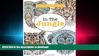 READ THE NEW BOOK Really Relaxing Colouring Book 17: In The Jungle (Really RELAXING Colouring