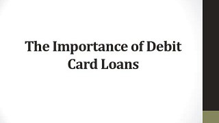 The Importance of Debit Card Loans
