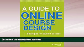 FAVORITE BOOK  A Guide to Online Course Design: Strategies for Student Success FULL ONLINE