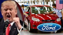 Ford contradicts Trump, says no US job losses when small-car plant opens in Mexico