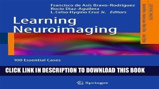 [PDF] Learning Neuroimaging: 100 Essential Cases (Learning Imaging) Popular Colection