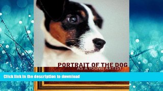 DOWNLOAD Portrait of the Dog as a Young Artist: Art from scratch, by the world s preeminent canine