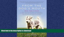 READ THE NEW BOOK From the Dog s Mouth: Barks, Yelps and Growls READ EBOOK