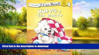 READ BOOK  Howie s Tea Party (I Can Read! / Howie Series) FULL ONLINE