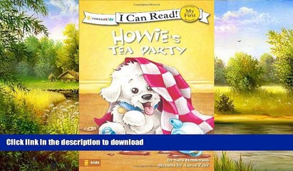 READ BOOK  Howie s Tea Party (I Can Read! / Howie Series) FULL ONLINE
