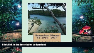READ BOOK  Homeschool Planner SY 2016 - 2017 for 1 Student: 45 Weeks of Dated Lesson Plan Pages