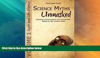 Big Deals  Science Myths Unmasked: Exposing misconceptions and counterfeits forged by bad science