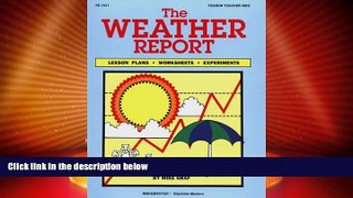 Big Deals  The Weather Report: Lesson Plans, Worksheets, and Experiments  Free Full Read Best Seller