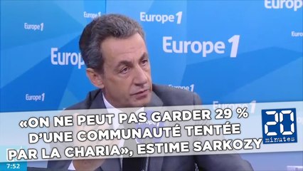 «On ne peut pas garder 29 % d’une communauté tentée par la charia», estime Sarkozy