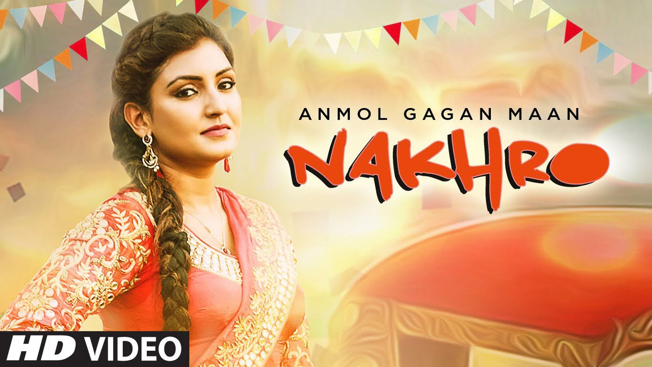 Nakhro HD Video Song Anmol Gagan Maan 2016 Tiger Style Latest Punjabi Songs