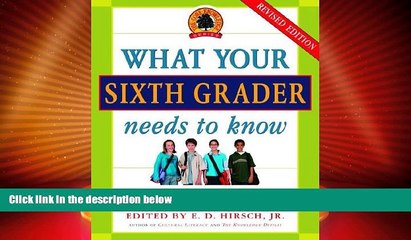 Big Deals  What Your Sixth Grader Needs to Know: Fundamentals of a Good Sixth-Grade Education,