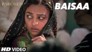 BAISAA Video Song | PARCHED | Radhika ,Tannishtha, Surveen & Adil Hussain