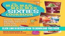 [PDF] The Mad, Mad, Mad, Mad Sixties Cookbook: More than 100 Retro Recipes for the Modern Cook