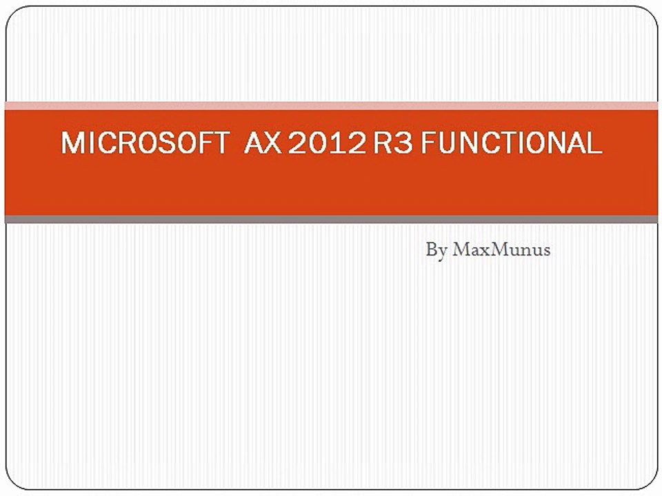 MICROSOFT  AX 2012 R3 FUNCTIONAL Online Training By MaxMunus