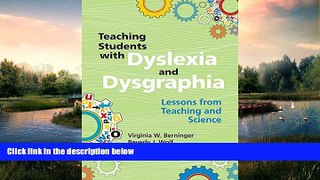 READ book  Teaching Students with Dyslexia and Dysgraphia: Lessons from Teaching and Science