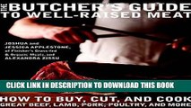 [PDF] The Butcher s Guide toÂ Well-RaisedÂ Meat: How to Buy, Cut, and Cook Great Beef, Lamb, Pork,