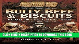 [PDF] Bully Beef and Biscuits: Food in the Great War Popular Colection