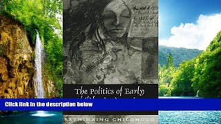 READ book  The Politics of Early Childhood Education: Third Printing (Rethinking Childhood) READ