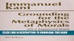 [Read PDF] Grounding for the Metaphysics of Morals (text only) 3rd (Third) edition by I. Kant
