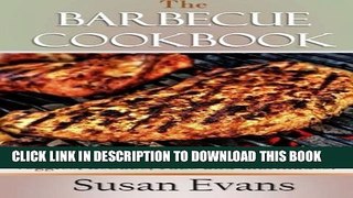 [PDF] The Barbecue Cookbook: Over 120 grilling recipes for meat, fish, veggies, kebabs, rubs and