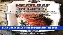 [PDF] Meatloaf Recipes: 26 Meatloaf Recipes That Will Make Your Kitchen The #1 Favorite (Rory s