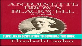 [Read PDF] Antoinette Brown Blackwell: A Biography Ebook Online