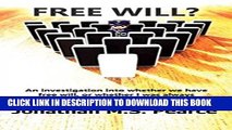[Read PDF] Free Will?: An investigation into whether we have free will, or whether I was always
