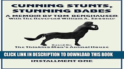 [Read PDF] Cunning Stunts, Stunning Babes: A Memoir Based On the Thinking Man s Animal House: