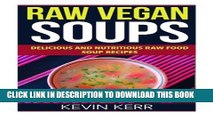 [PDF] Raw Vegan Soups: Delicious and Nutritious Raw Food Soup Recipes. Full Colection