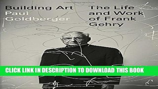 [PDF] Building Art: The Life and Work of Frank Gehry Popular Online