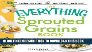 [PDF] The Everything Sprouted Grains Book: A complete guide to the miracle of sprouted grains Full