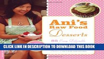 [PDF] Ani s Raw Food Desserts: 85 Easy, Delectable Sweets and Treats Popular Online