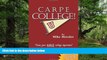 FREE PDF  Carpe College! Seize Your Whole College Experience  FREE BOOOK ONLINE