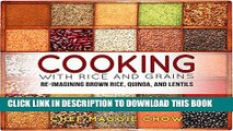[PDF] Cooking with Rice and Grains: Re-Imagining Brown Rice, Quinoa, and Lentils (Rice Cookbook,