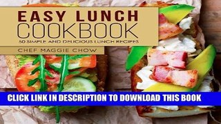 [PDF] Easy Lunch Cookbook: 50 Simple and Delicious Lunch Recipes Full Online