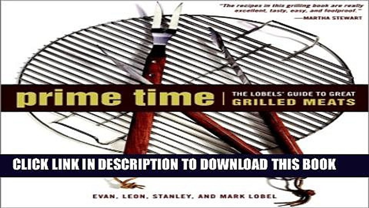 [PDF] Prime Time: The Lobels  Guide to Great Grilled Meats Popular Colection
