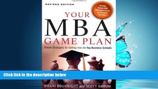 READ book  Your MBA Game Plan: Proven Strategies for Getting into the Top Business Schools READ