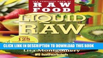 [PDF] Liquid Raw: Over 125 Juices, Smoothies, Soups, and other Raw Beverages Popular Online