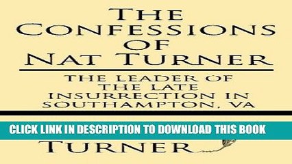 [PDF] The Confessions of Nat Turner: The leader of the late insurrection in Southampton, VA