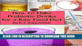 [PDF] How to Make Probiotic Drinks for a Raw Food Diet: Kefir, Kombucha, Ginger Beer, and