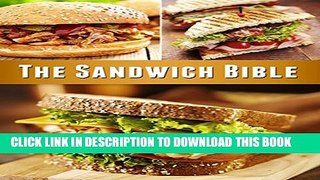 [PDF] The Sandwich Bible: The 90 Best Sandwich Recipes in the Universe Popular Colection