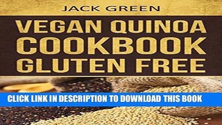 [PDF] Vegan: Vegan Quinoa Cookbook-Gluten Free   Dairy Free Plant Based Recipes On A Budget (forks