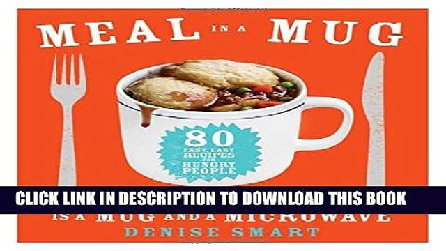 [PDF] Meal in a Mug: 80 Fast, Easy Recipes for Hungry People_All You Need Is a Mug and a Microwave