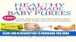 [PDF] Healthy Homemade Baby Purees: Easy, Organic, Nutritious Food Recipes For Healthy Babies