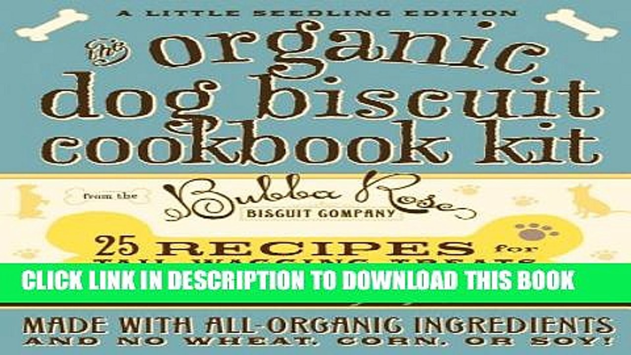 [PDF] The Organic Dog Biscuit Cookbook Kit Full Colection